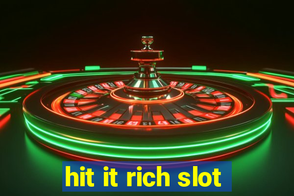 hit it rich slot